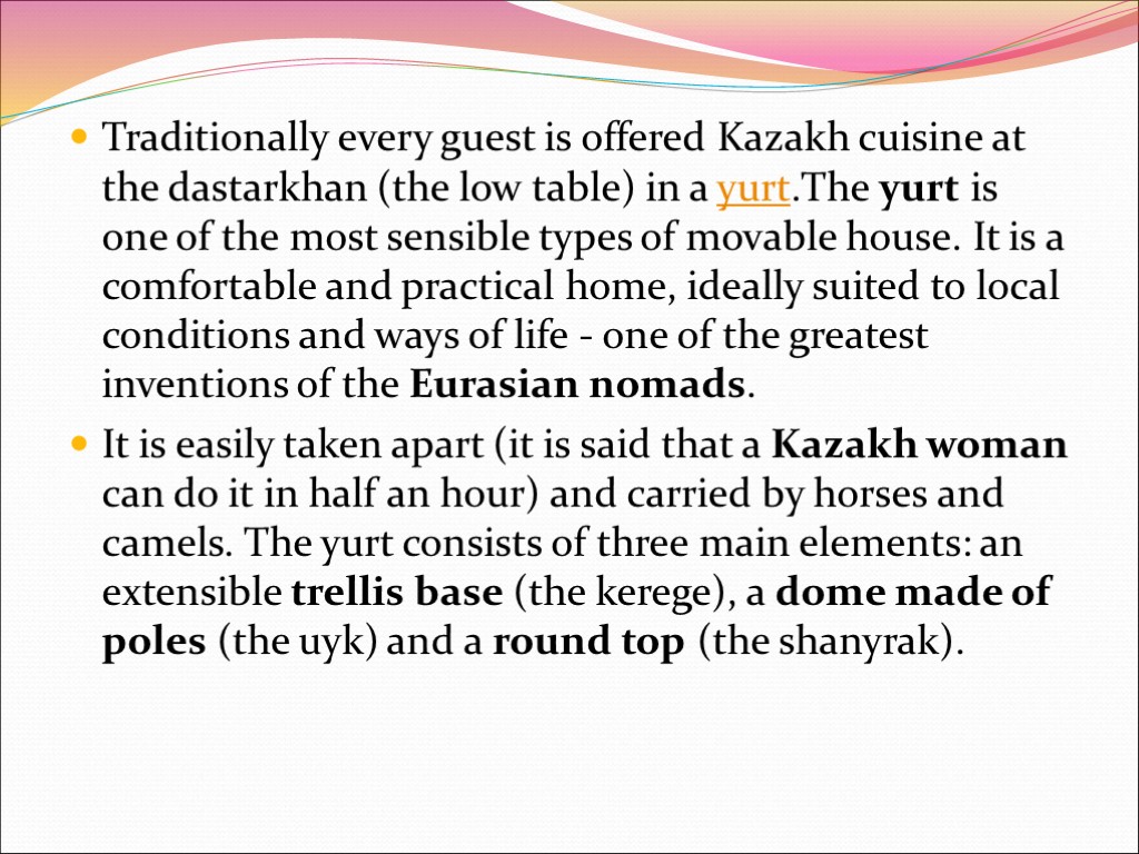 Traditionally every guest is offered Kazakh cuisine at the dastarkhan (the low table) in